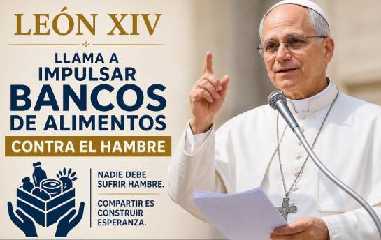 Le&oacute;n XIV llama a impulsar bancos de alimentos contra el hambre