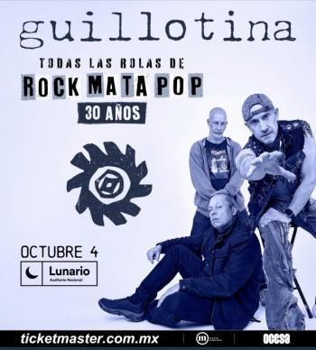 ¡El rock mexa de Guillotina conquistar&aacute; el Lunario del Auditorio Nacional para celebrar los 30 a&ntilde;os de Rock Mata Pop!