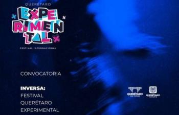 Festival Quer&eacute;taro Experimental abre convocatoria para INVERSA