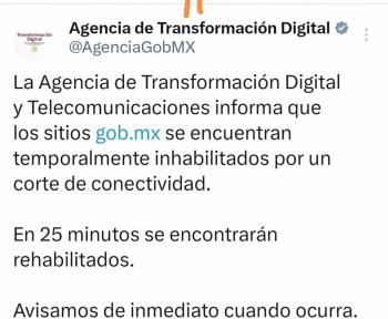 Sitios gob.mx presentan intermitencias por corte de conectividad, informa Agencia de Transformaci&oacute;n Digital
