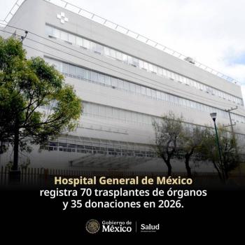 Hospital General de M&eacute;xico registra 70 trasplantes de &oacute;rganos y 35 donaciones en 2026