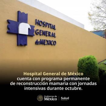 Hospital General de M&eacute;xico cuenta con programa permanente de reconstrucci&oacute;n mamaria con jornadas intensivas durante octubre